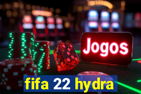 fifa 22 hydra